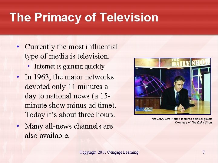The Primacy of Television • Currently the most influential type of media is television.