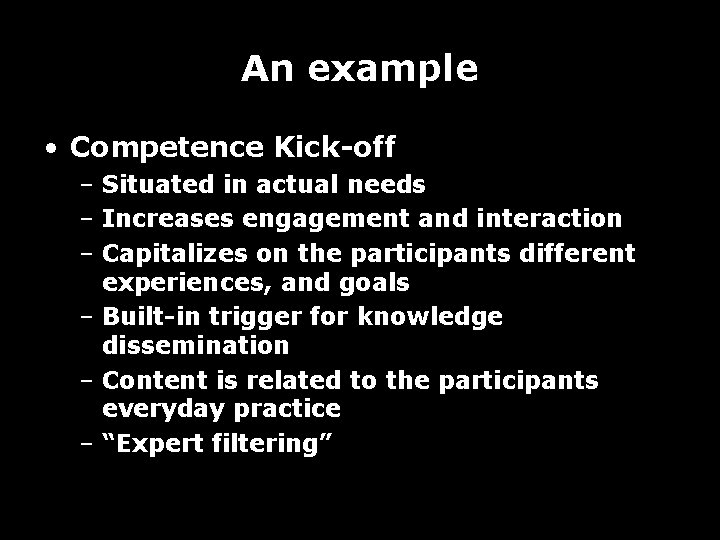 An example • Competence Kick-off – Situated in actual needs – Increases engagement and
