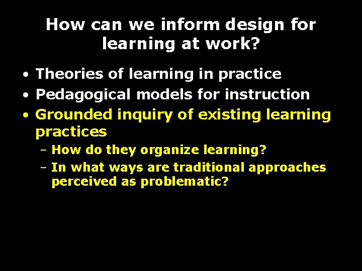 How can we inform design for learning at work? • Theories of learning in