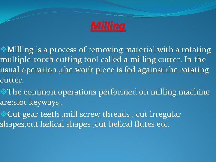 Milling v. Milling is a process of removing material with a rotating multiple-tooth cutting