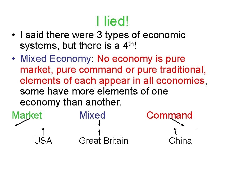 I lied! • I said there were 3 types of economic systems, but there