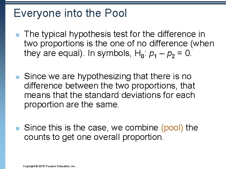 Everyone into the Pool n n n The typical hypothesis test for the difference