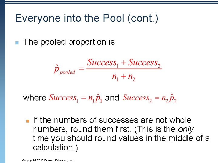 Everyone into the Pool (cont. ) n The pooled proportion is where n and