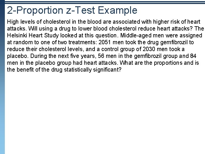 2 -Proportion z-Test Example High levels of cholesterol in the blood are associated with