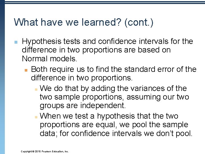 What have we learned? (cont. ) n Hypothesis tests and confidence intervals for the