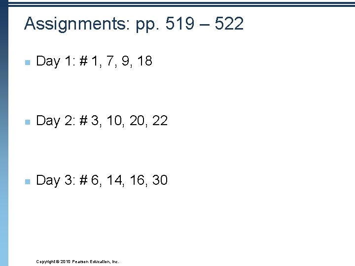 Assignments: pp. 519 – 522 n Day 1: # 1, 7, 9, 18 n