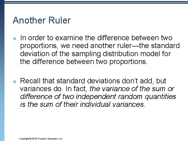 Another Ruler n n In order to examine the difference between two proportions, we