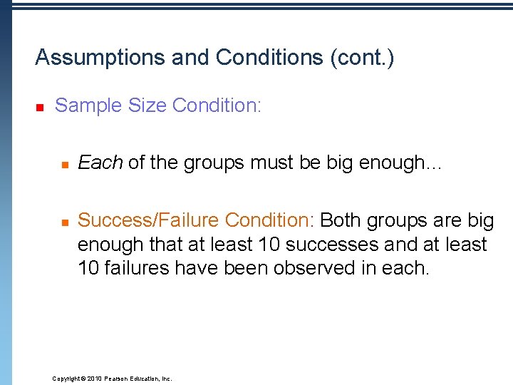 Assumptions and Conditions (cont. ) n Sample Size Condition: n n Each of the