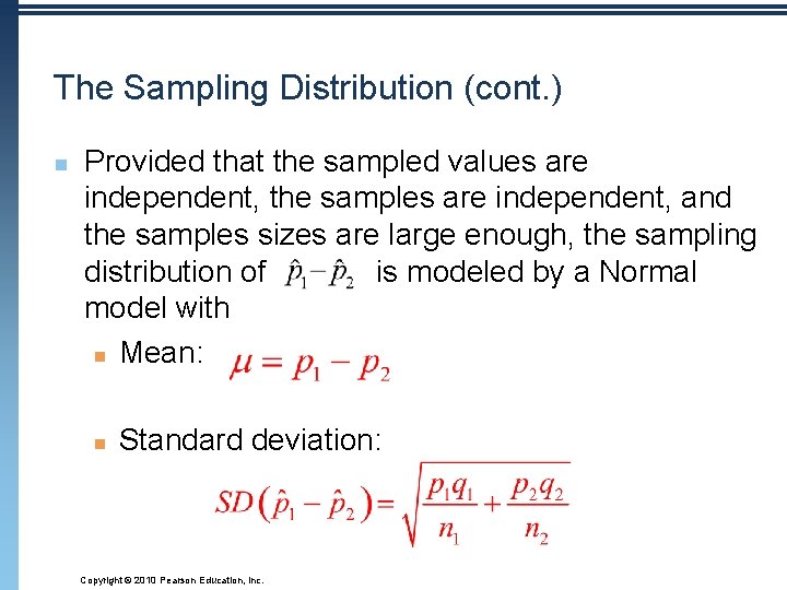 The Sampling Distribution (cont. ) n Provided that the sampled values are independent, the