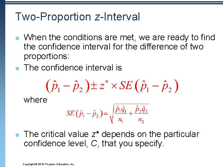 Two-Proportion z-Interval n n When the conditions are met, we are ready to find