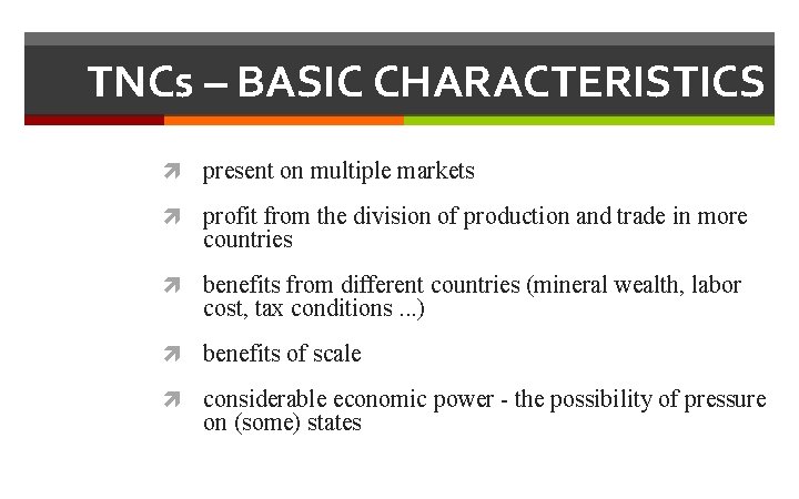 TNCs – BASIC CHARACTERISTICS present on multiple markets profit from the division of production