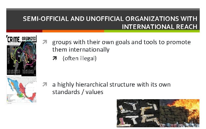 SEMI-OFFICIAL AND UNOFFICIAL ORGANIZATIONS WITH INTERNATIONAL REACH groups with their own goals and tools