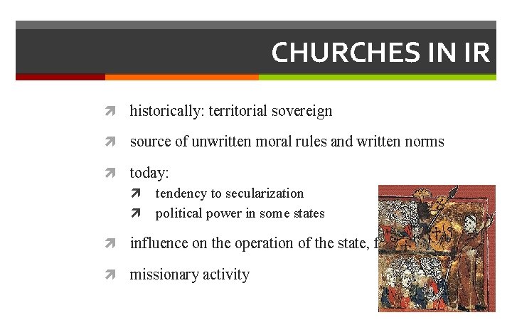 CHURCHES IN IR historically: territorial sovereign source of unwritten moral rules and written norms