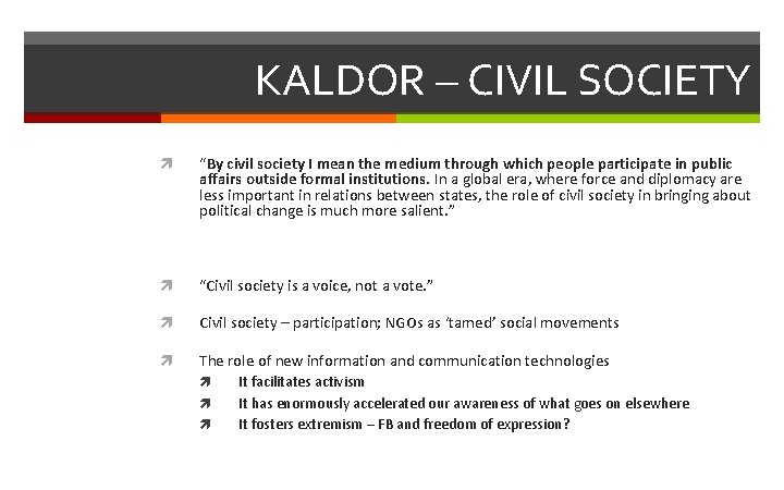 KALDOR – CIVIL SOCIETY “By civil society I mean the medium through which people