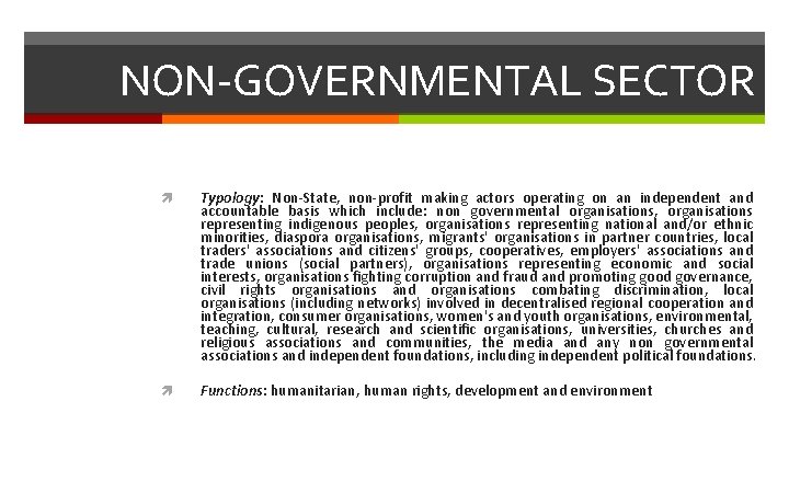 NON-GOVERNMENTAL SECTOR Typology: Non-State, non-profit making actors operating on an independent and accountable basis