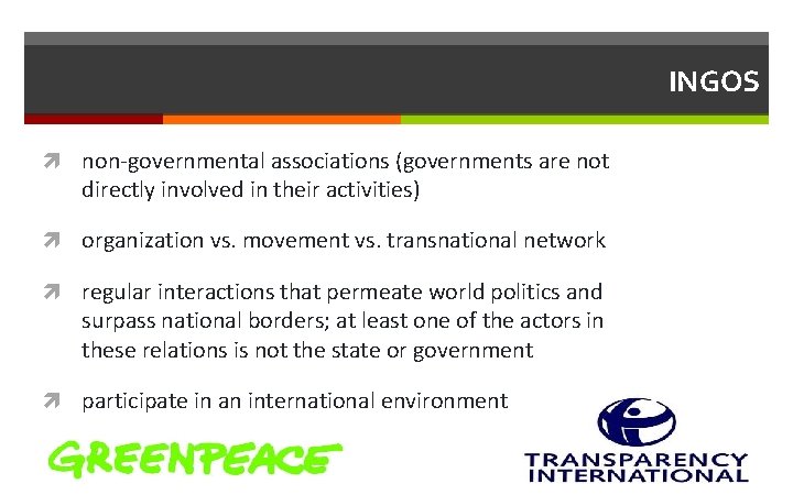 INGOS non-governmental associations (governments are not directly involved in their activities) organization vs. movement