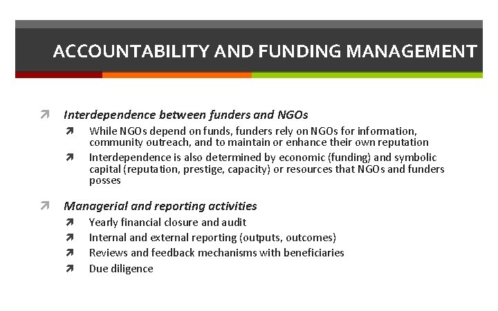 ACCOUNTABILITY AND FUNDING MANAGEMENT Interdependence between funders and NGOs While NGOs depend on funds,