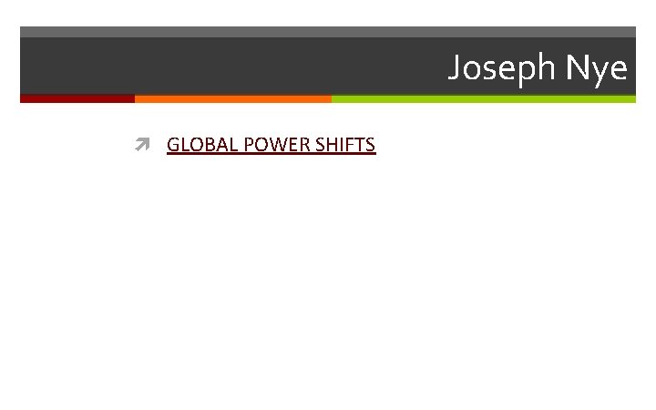 Joseph Nye GLOBAL POWER SHIFTS 