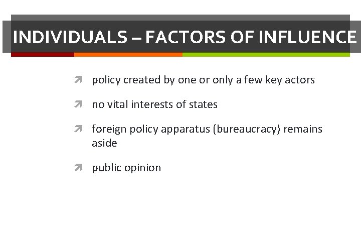 INDIVIDUALS – FACTORS OF INFLUENCE policy created by one or only a few key