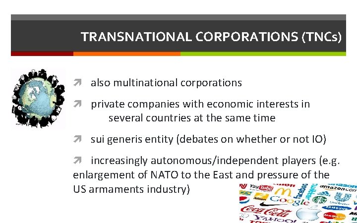 TRANSNATIONAL CORPORATIONS (TNCs) also multinational corporations private companies with economic interests in several countries