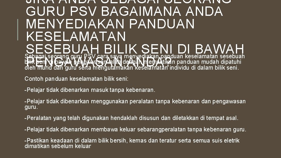 JIKA ANDA SEBAGAI SEORANG GURU PSV BAGAIMANA ANDA MENYEDIAKAN PANDUAN KESELAMATAN SESEBUAH BILIK SENI