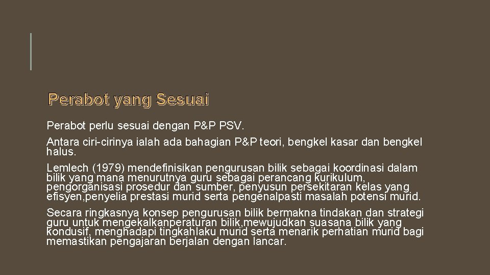 Perabot yang Sesuai Perabot perlu sesuai dengan P&P PSV. Antara ciri-cirinya ialah ada bahagian