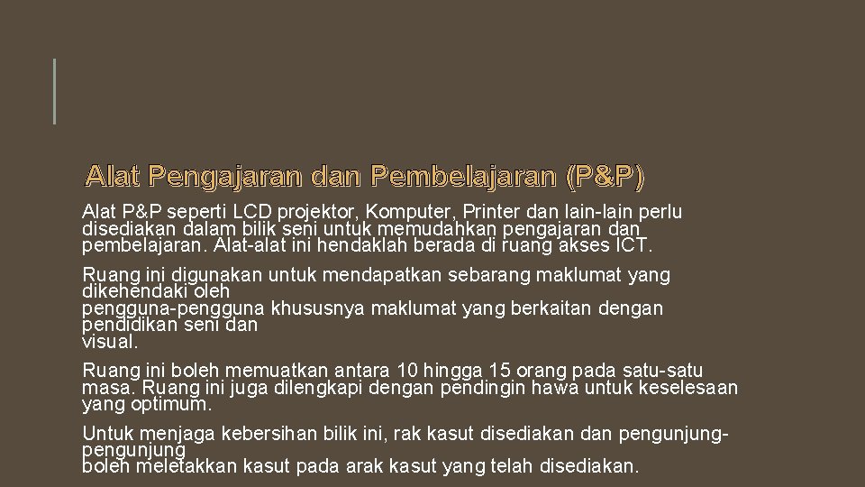 Alat Pengajaran dan Pembelajaran (P&P) Alat P&P seperti LCD projektor, Komputer, Printer dan lain-lain