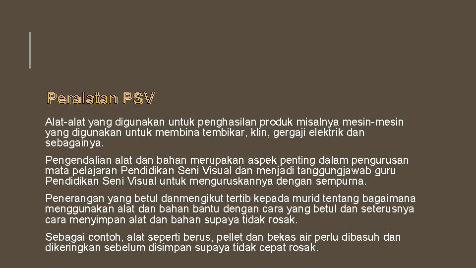 Peralatan PSV Alat-alat yang digunakan untuk penghasilan produk misalnya mesin-mesin yang digunakan untuk membina