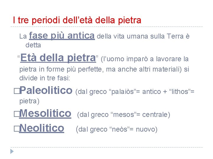 I tre periodi dell’età della pietra La fase detta “Età più antica della vita