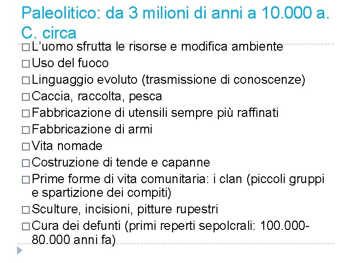 Paleolitico: da 3 milioni di anni a 10. 000 a. C. circa � L’uomo