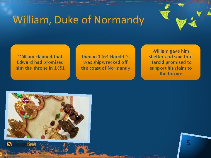 William, Duke of Normandy William claimed that Edward had promised him the throne in