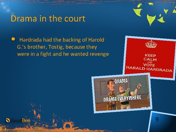 Drama in the court Hardrada had the backing of Harold G. ’s brother, Tostig,