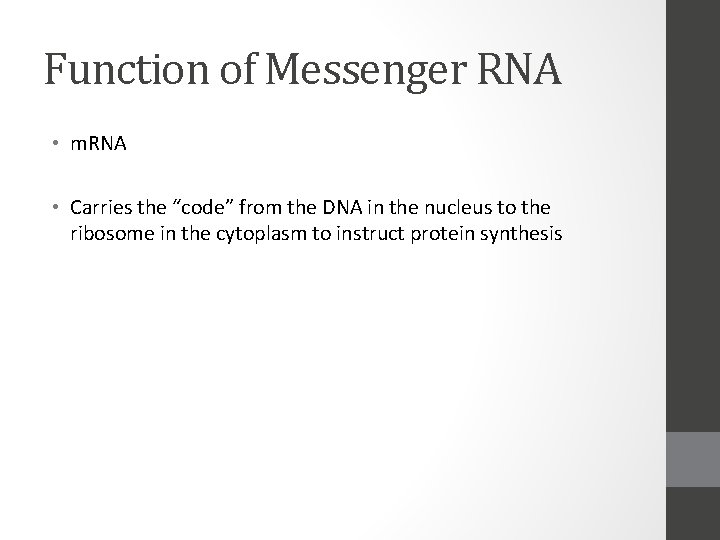 Function of Messenger RNA • m. RNA • Carries the “code” from the DNA