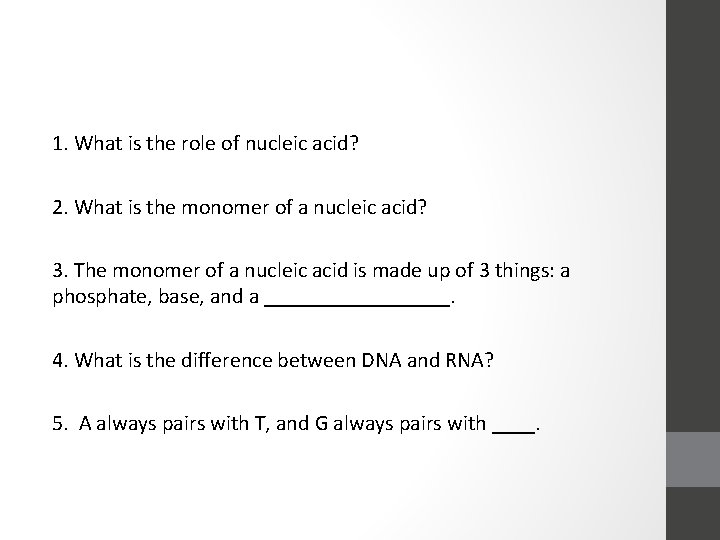 1. What is the role of nucleic acid? 2. What is the monomer of