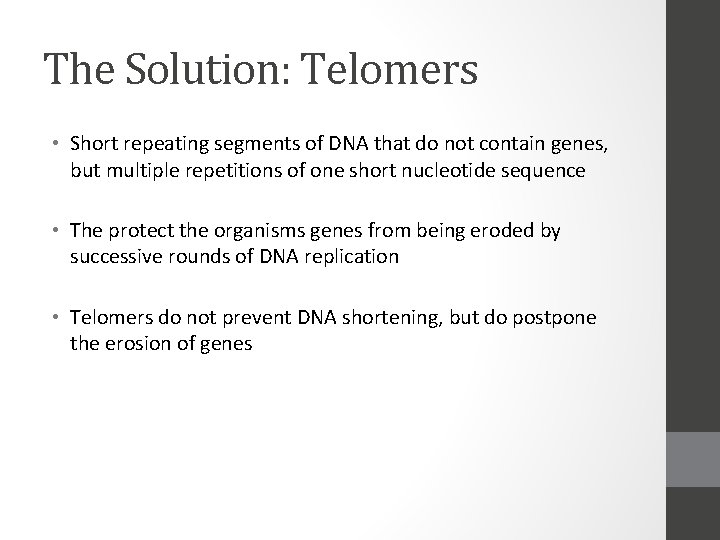 The Solution: Telomers • Short repeating segments of DNA that do not contain genes,