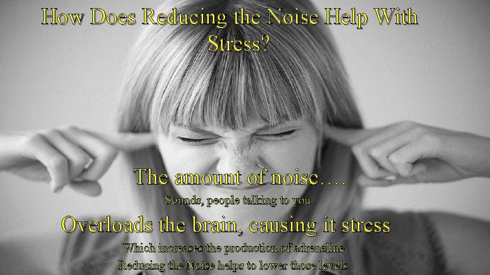 How Does Reducing the Noise Help With Stress? The amount of noise…. Sounds, people