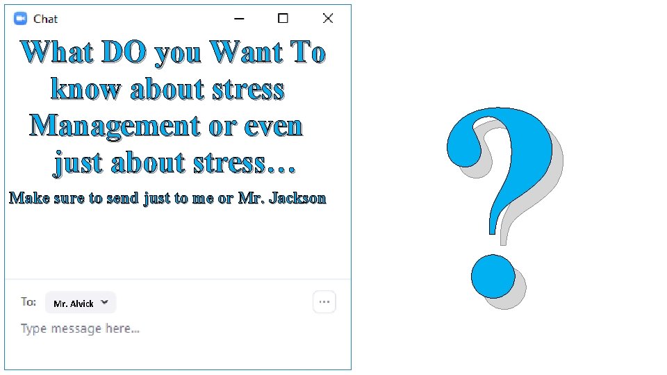 What DO you Want To know about stress Management or even just about stress…