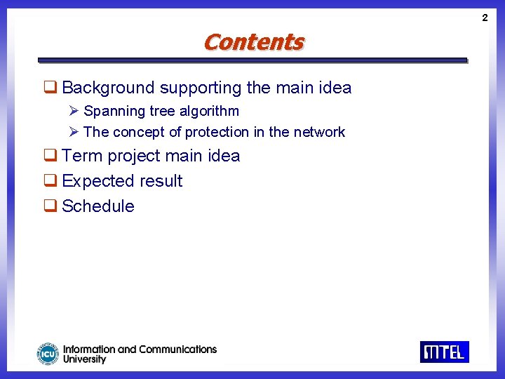 2 Contents q Background supporting the main idea Ø Spanning tree algorithm Ø The