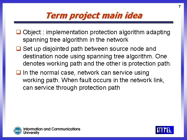 7 Term project main idea q Object : implementation protection algorithm adapting spanning tree