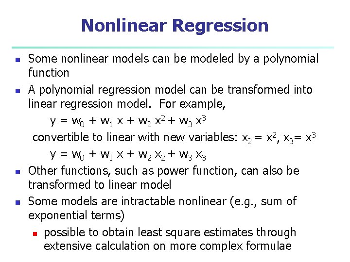 Nonlinear Regression n n Some nonlinear models can be modeled by a polynomial function