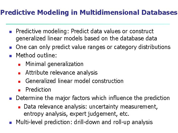 Predictive Modeling in Multidimensional Databases n n n Predictive modeling: Predict data values or