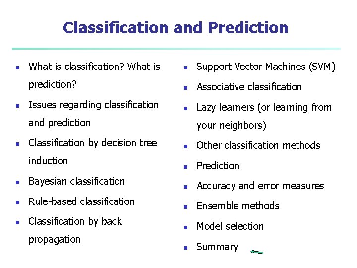 Classification and Prediction n n What is classification? What is n Support Vector Machines