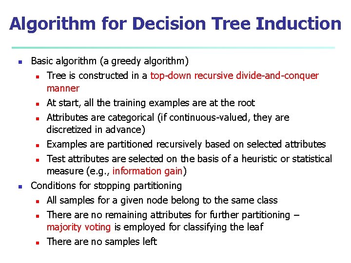 Algorithm for Decision Tree Induction n n Basic algorithm (a greedy algorithm) n Tree