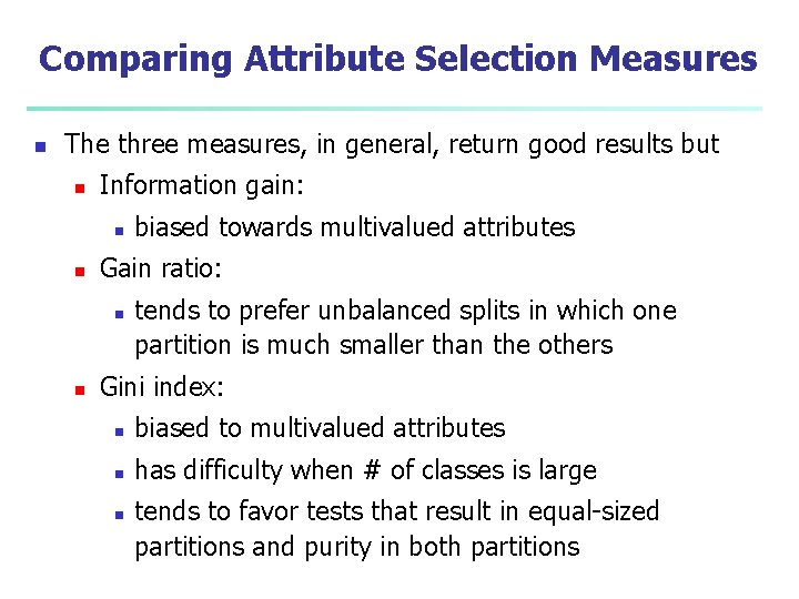 Comparing Attribute Selection Measures n The three measures, in general, return good results but