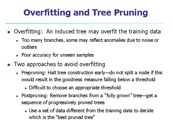 Overfitting and Tree Pruning n Overfitting: An induced tree may overfit the training data