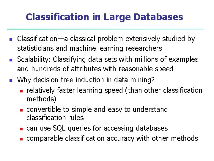 Classification in Large Databases n n n Classification—a classical problem extensively studied by statisticians