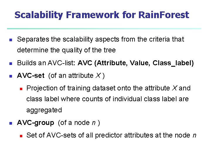 Scalability Framework for Rain. Forest n Separates the scalability aspects from the criteria that