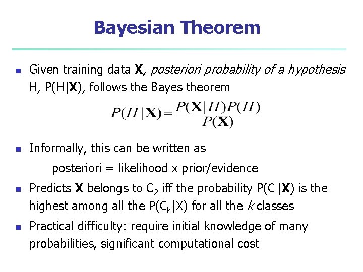 Bayesian Theorem n n Given training data X, posteriori probability of a hypothesis H,