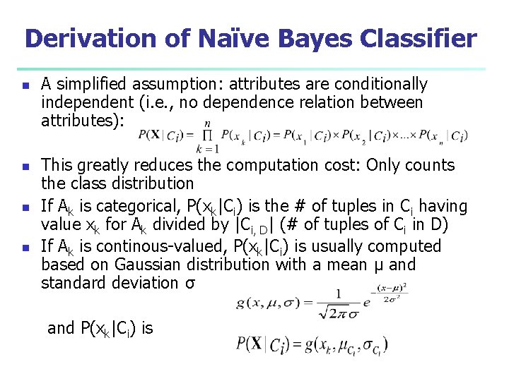 Derivation of Naïve Bayes Classifier n n A simplified assumption: attributes are conditionally independent