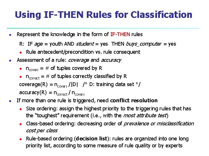Using IF-THEN Rules for Classification n Represent the knowledge in the form of IF-THEN